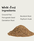 Text listing whole-food, organic ingredients (ground flax, fenugreek seed, dandelion root, burdock root, psyllium husk) with a pile of the blend on a light background.